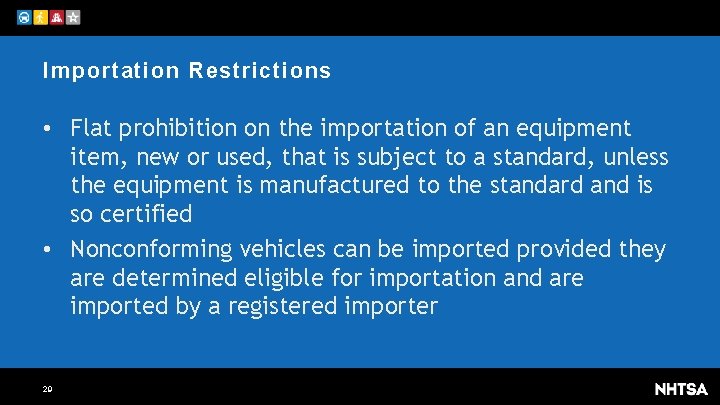 Importation Restrictions • Flat prohibition on the importation of an equipment item, new or