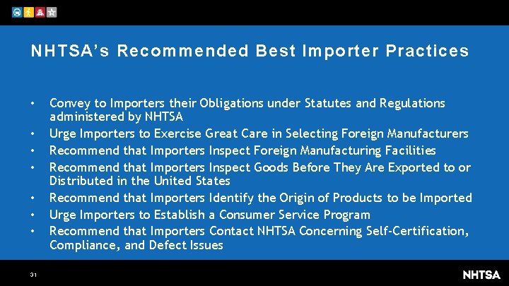 NHTSA’s Recommended Best Importer Practices • • 31 Convey to Importers their Obligations under