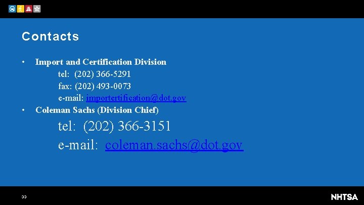 Contacts • • Import and Certification Division tel: (202) 366 -5291 fax: (202) 493