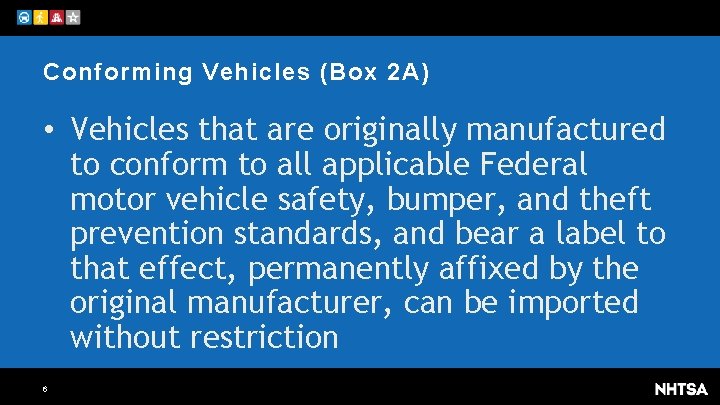 Conforming Vehicles (Box 2 A) • Vehicles that are originally manufactured to conform to