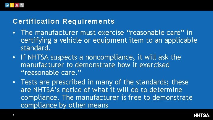 Certification Requirements • The manufacturer must exercise “reasonable care” in certifying a vehicle or
