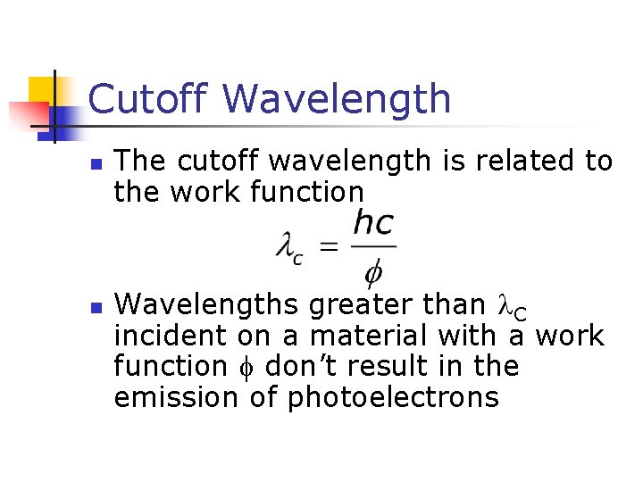 Cutoff Wavelength n n The cutoff wavelength is related to the work function Wavelengths