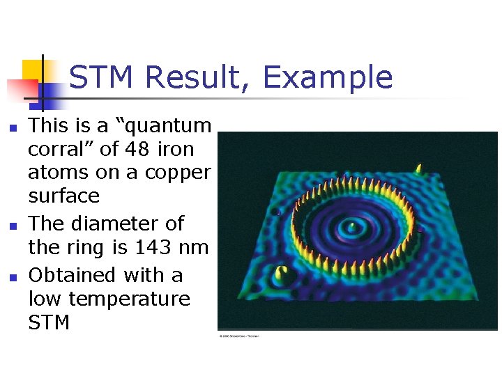 STM Result, Example n n n This is a “quantum corral” of 48 iron