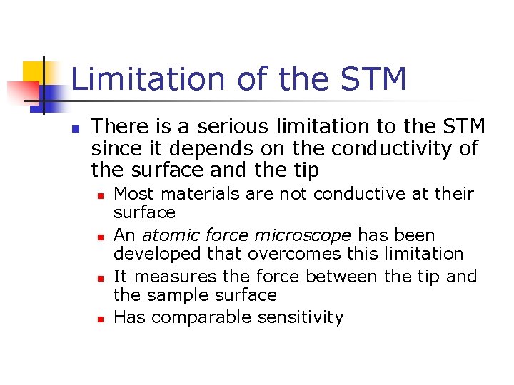 Limitation of the STM n There is a serious limitation to the STM since