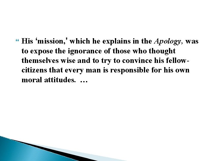  His ‘mission, ’ which he explains in the Apology, was to expose the