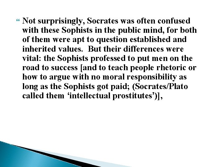  Not surprisingly, Socrates was often confused with these Sophists in the public mind,