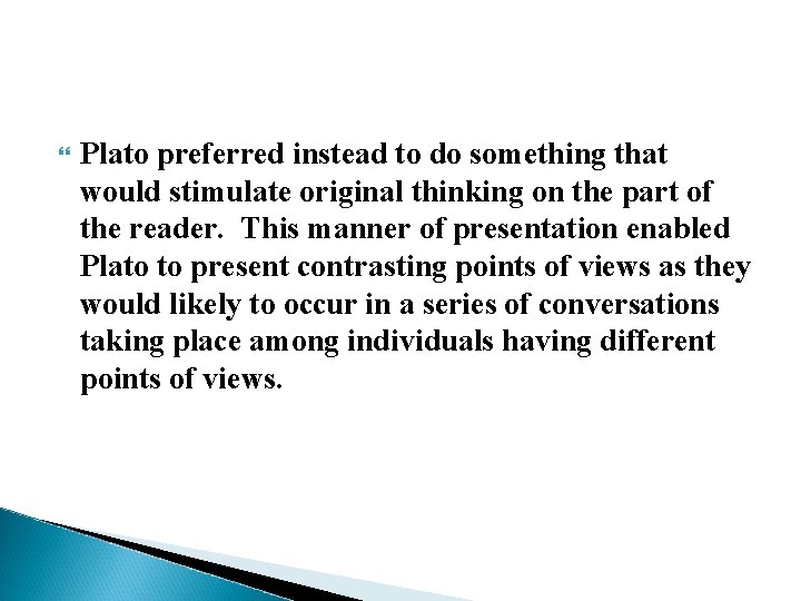  Plato preferred instead to do something that would stimulate original thinking on the