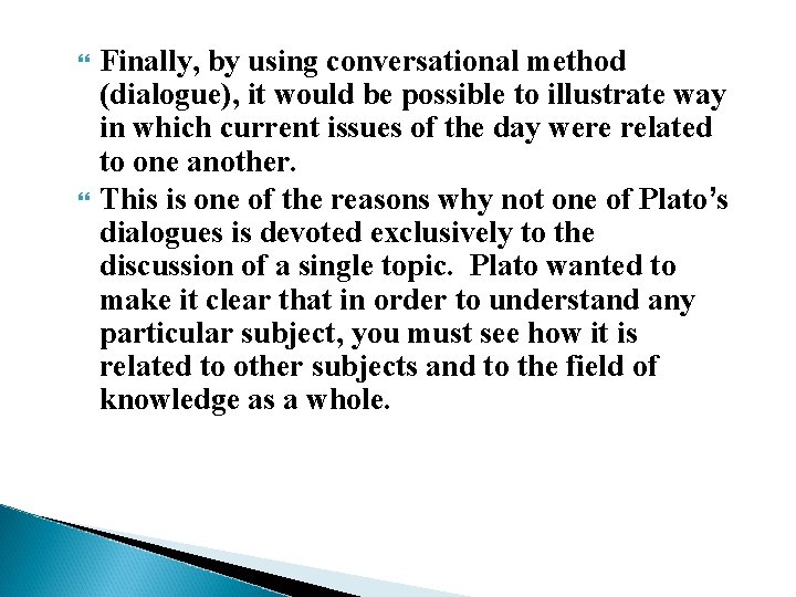 Finally, by using conversational method (dialogue), it would be possible to illustrate way Finally, by using conversational method (dialogue), it would be possible to illustrate way