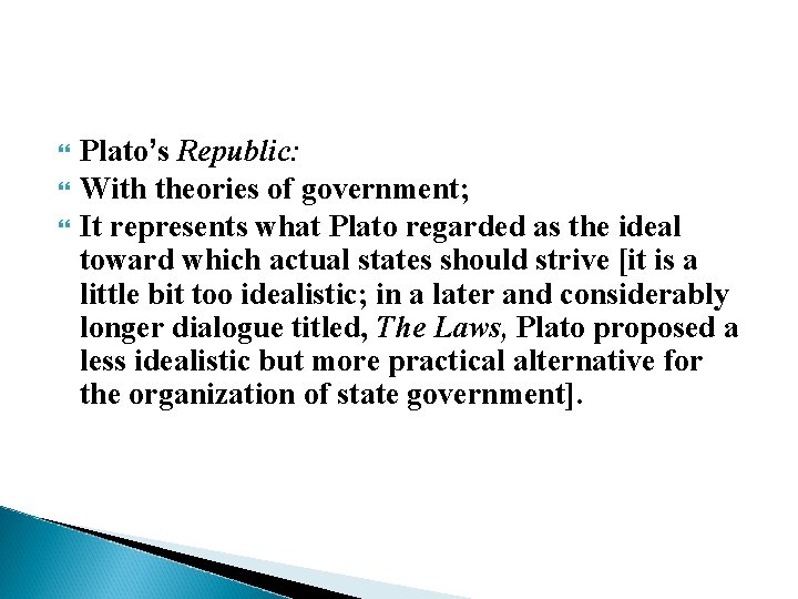  Plato’s Republic: With theories of government; It represents what Plato regarded as the