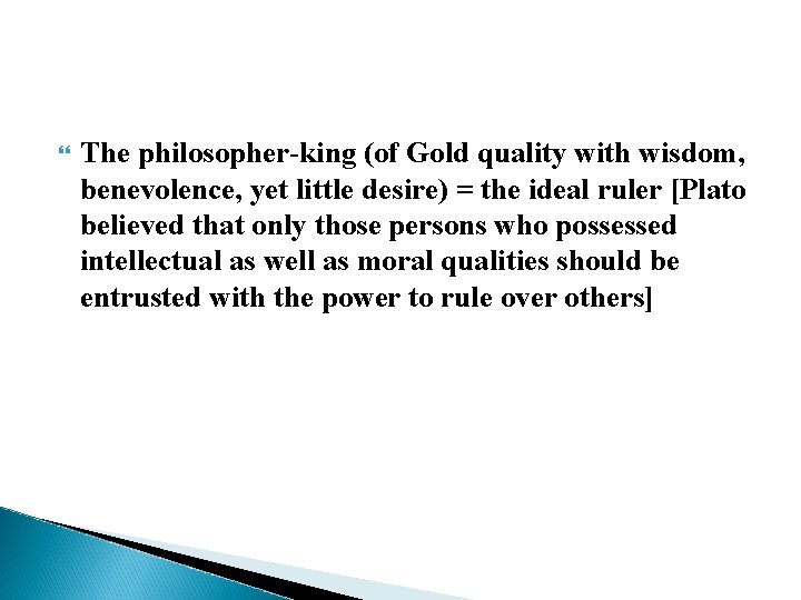  The philosopher-king (of Gold quality with wisdom, benevolence, yet little desire) = the