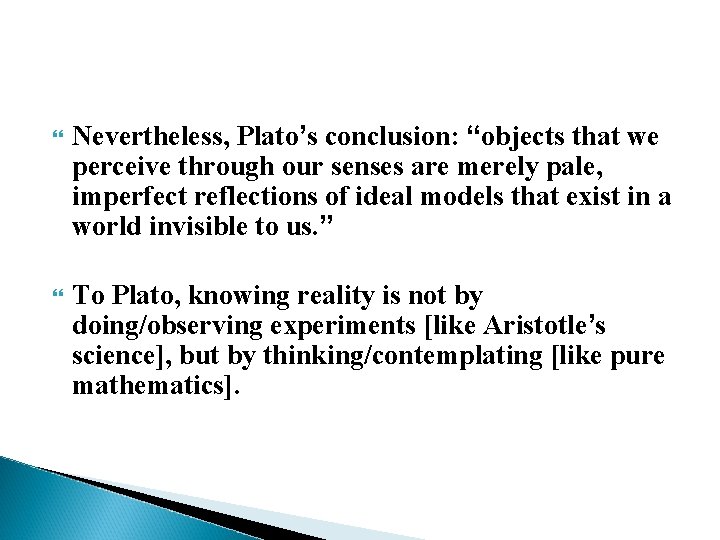  Nevertheless, Plato’s conclusion: “objects that we perceive through our senses are merely pale,