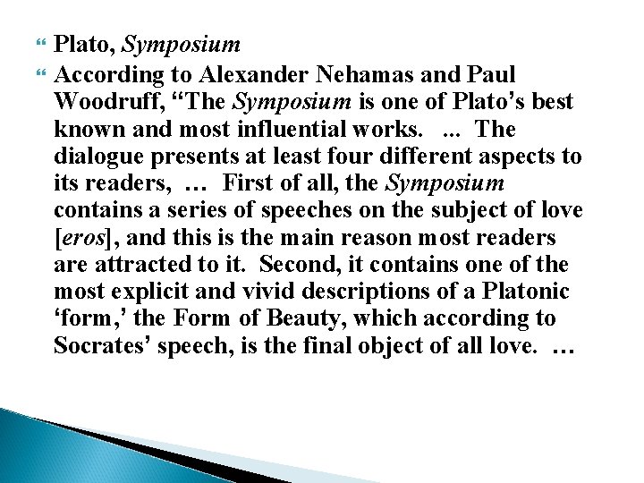  Plato, Symposium According to Alexander Nehamas and Paul Woodruff, “The Symposium is one