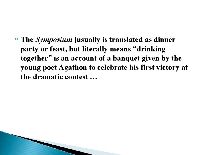  The Symposium [usually is translated as dinner party or feast, but literally means