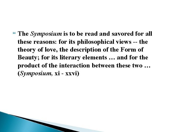  The Symposium is to be read and savored for all these reasons: for