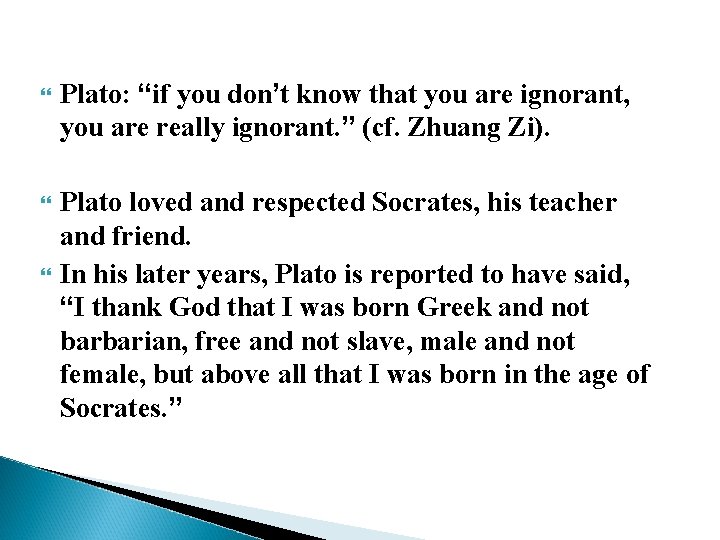  Plato: “if you don’t know that you are ignorant, you are really ignorant.