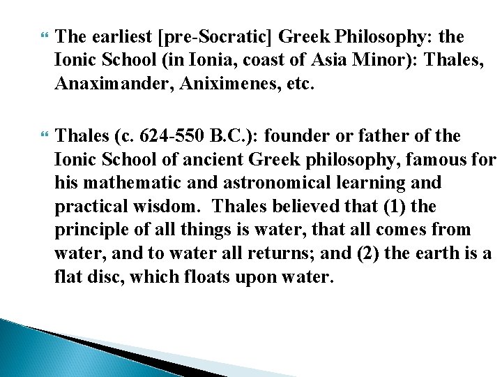  The earliest [pre-Socratic] Greek Philosophy: the Ionic School (in Ionia, coast of Asia