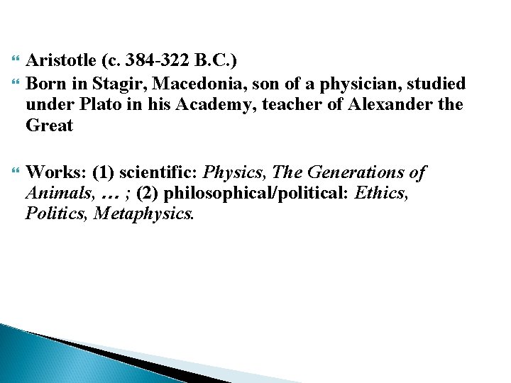 Aristotle (c. 384 -322 B. C. ) Born in Stagir, Macedonia, son of Aristotle (c. 384 -322 B. C. ) Born in Stagir, Macedonia, son of