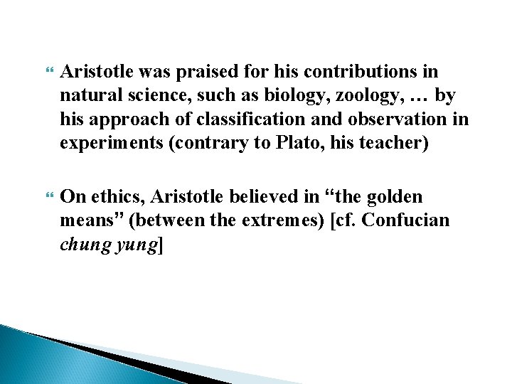  Aristotle was praised for his contributions in natural science, such as biology, zoology,