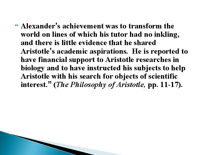  Alexander’s achievement was to transform the world on lines of which his tutor