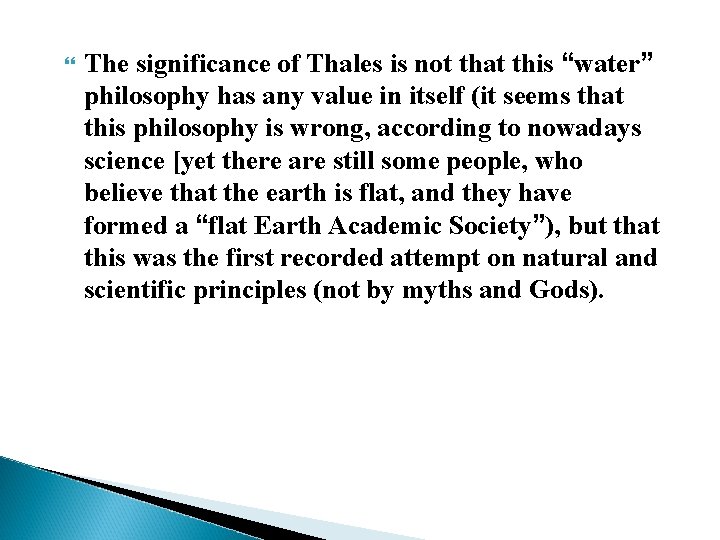  The significance of Thales is not that this “water” philosophy has any value