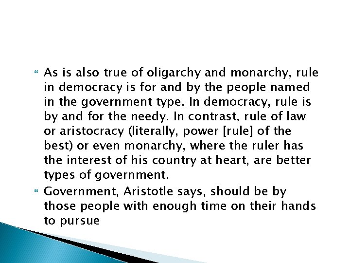  As is also true of oligarchy and monarchy, rule in democracy is for