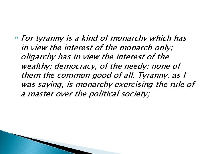  For tyranny is a kind of monarchy which has in view the interest