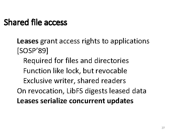 Shared file access Leases grant access rights to applications [SOSP’ 89] Required for files
