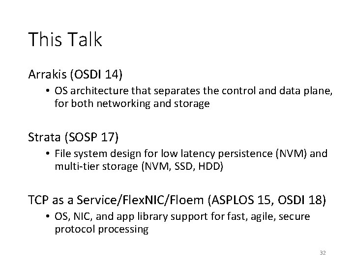 This Talk Arrakis (OSDI 14) • OS architecture that separates the control and data