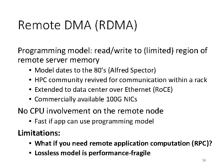 Remote DMA (RDMA) Programming model: read/write to (limited) region of remote server memory •