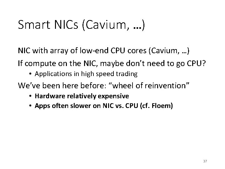 Smart NICs (Cavium, …) NIC with array of low-end CPU cores (Cavium, …) If