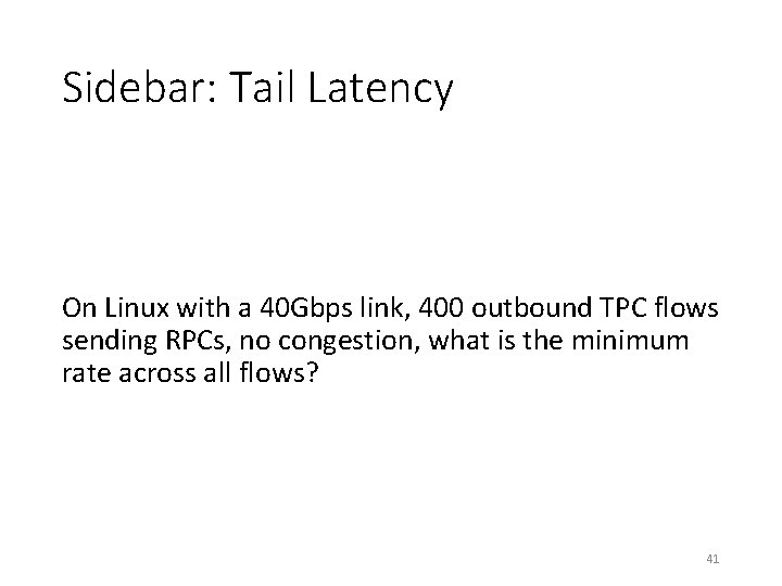 Sidebar: Tail Latency On Linux with a 40 Gbps link, 400 outbound TPC flows