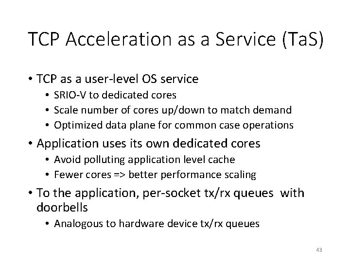 TCP Acceleration as a Service (Ta. S) • TCP as a user-level OS service