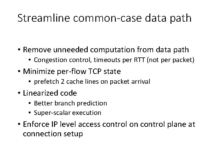 Streamline common-case data path • Remove unneeded computation from data path • Congestion control,