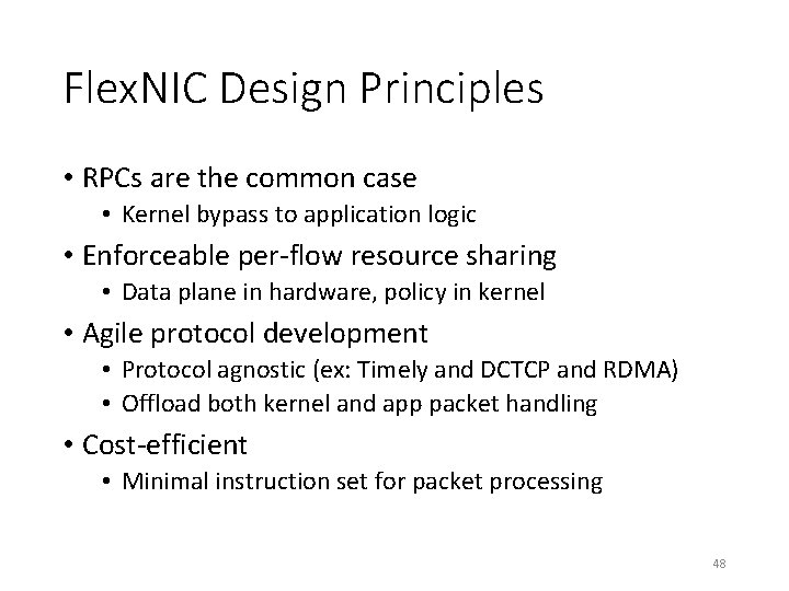 Flex. NIC Design Principles • RPCs are the common case • Kernel bypass to
