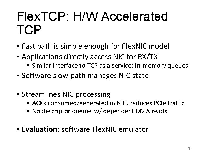 Flex. TCP: H/W Accelerated TCP • Fast path is simple enough for Flex. NIC
