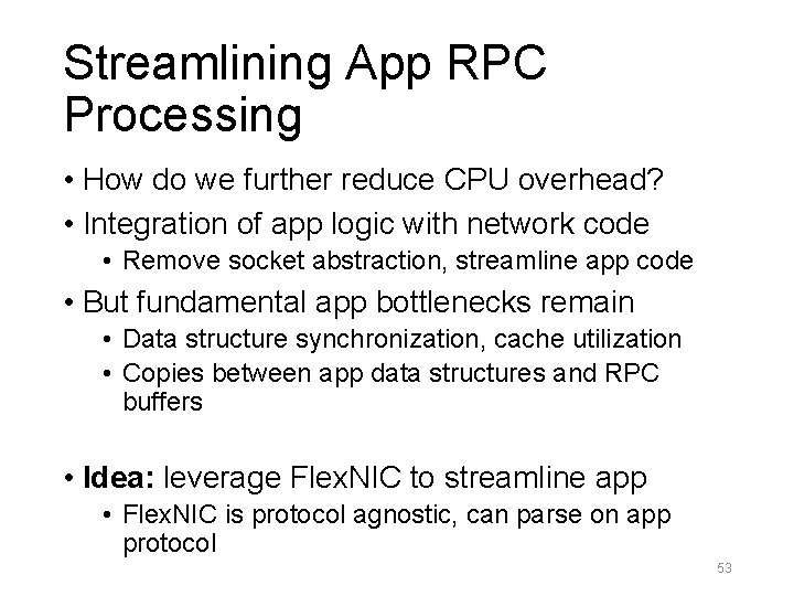 Streamlining App RPC Processing • How do we further reduce CPU overhead? • Integration