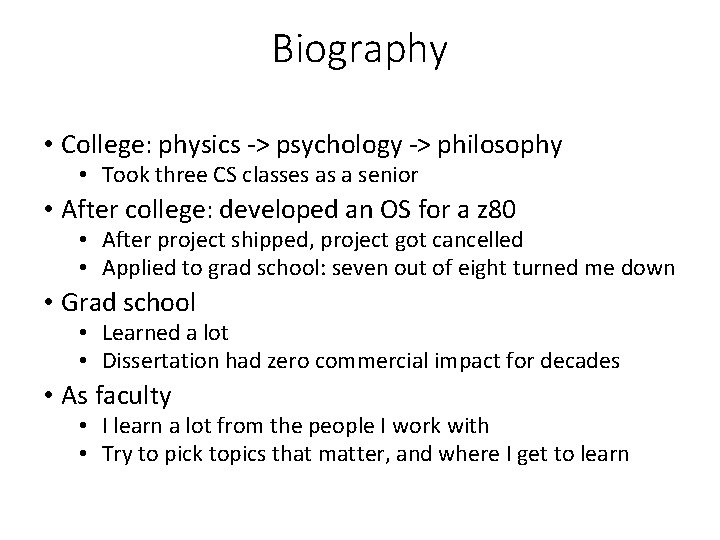 Biography • College: physics -> psychology -> philosophy • Took three CS classes as