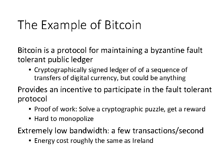 The Example of Bitcoin is a protocol for maintaining a byzantine fault tolerant public