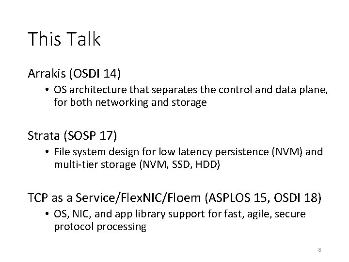 This Talk Arrakis (OSDI 14) • OS architecture that separates the control and data