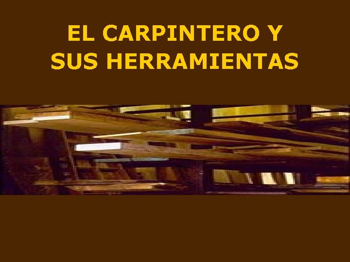 EL CARPINTERO Y SUS HERRAMIENTAS 