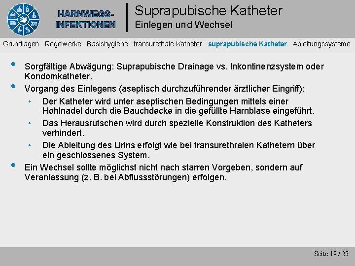 HARNWEGSINFEKTIONEN Suprapubische Katheter Einlegen und Wechsel Grundlagen Regelwerke Basishygiene transurethale Katheter suprapubische Katheter Ableitungssysteme