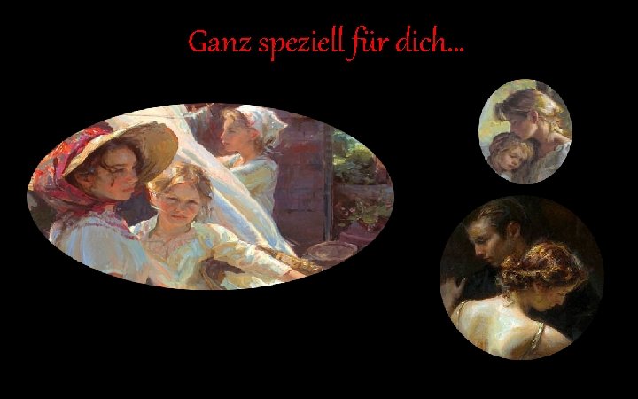 Ganz speziell für dich… 