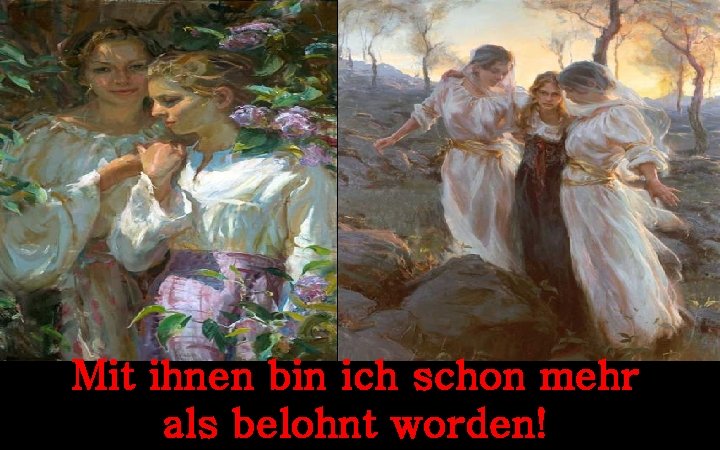 Mit ihnen bin ich schon mehr als belohnt worden! 