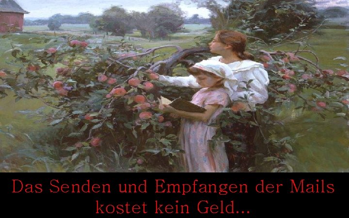 Das Senden und Empfangen der Mails kostet kein Geld. . . 