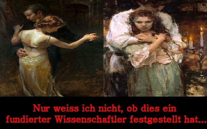 Nur weiss ich nicht, ob dies ein fundierter Wissenschaftler festgestellt hat. . . 