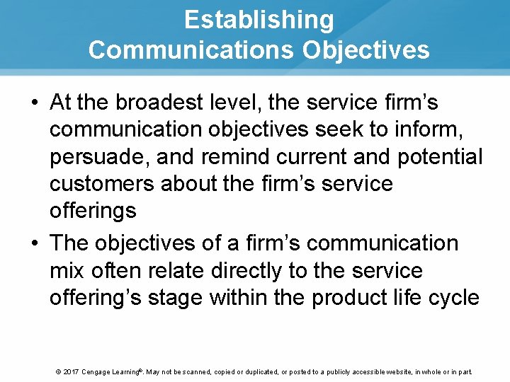 Establishing Communications Objectives • At the broadest level, the service firm’s communication objectives seek Establishing Communications Objectives • At the broadest level, the service firm’s communication objectives seek