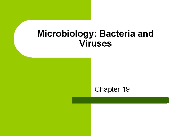 Microbiology: Bacteria and Viruses Chapter 19 