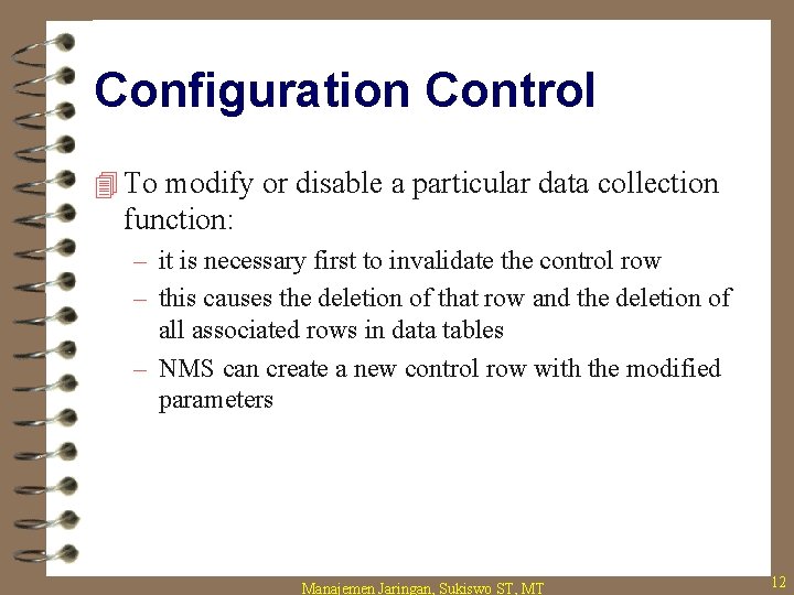 Configuration Control 4 To modify or disable a particular data collection function: – it