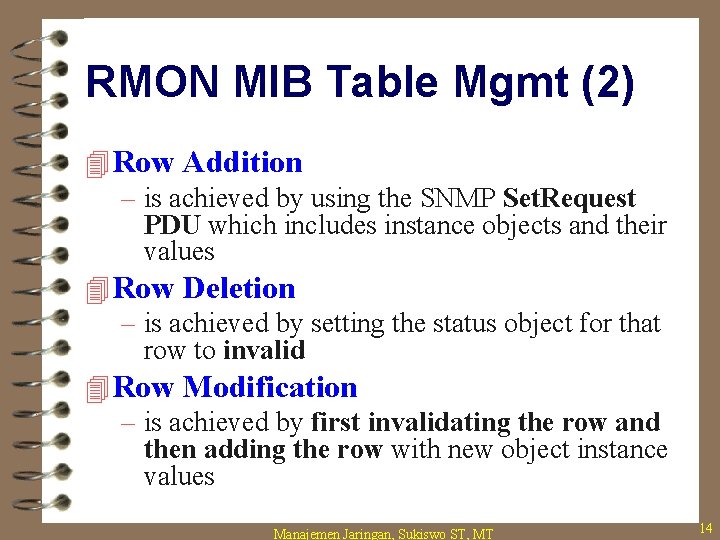 RMON MIB Table Mgmt (2) 4 Row Addition – is achieved by using the