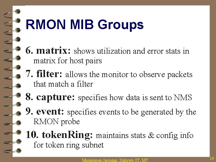 RMON MIB Groups 6. matrix: shows utilization and error stats in matrix for host